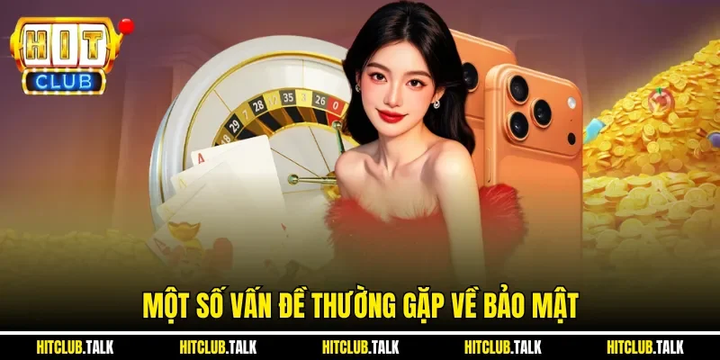 Một số vấn đề thường gặp về bảo mật